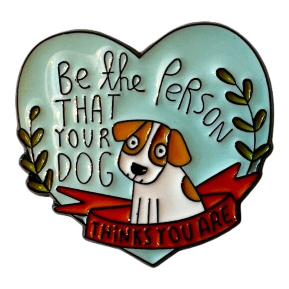 🧷🐕BE THE PERSON THAT YOUR DOG THINKS YOU ARE - Enamel Pin - Black Backing - Picture 1 of 4